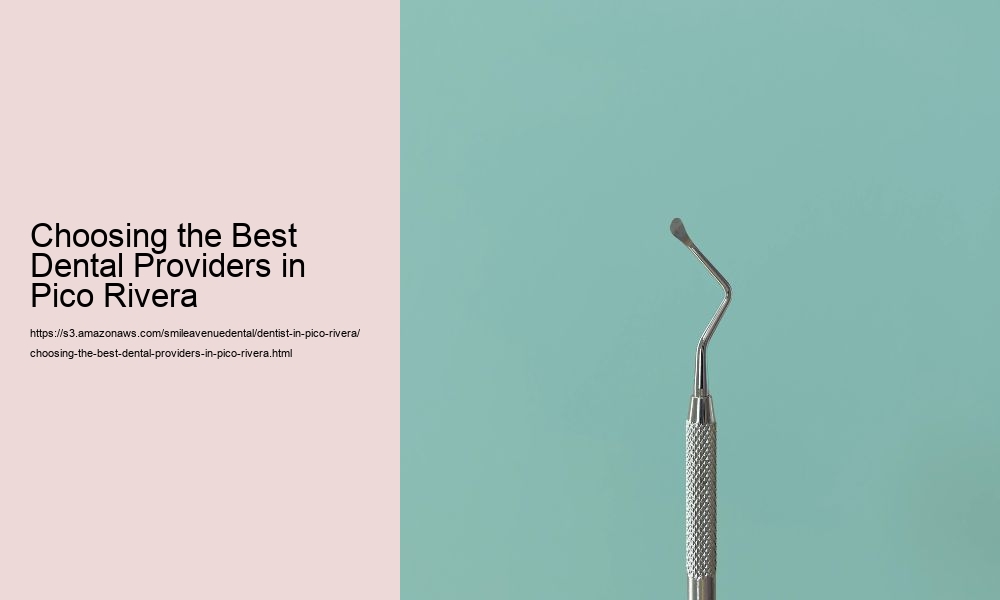 Choosing the Best Dental Providers in Pico Rivera